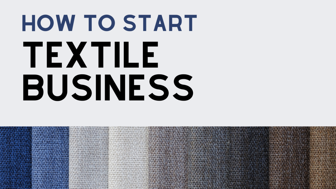 HOW TO START TEXTILE BUSINESS